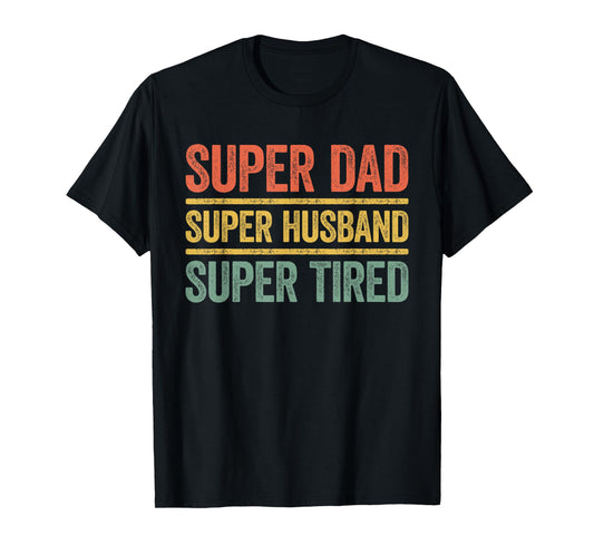 Super Dad Super Husband Super Tired Shirt Men Tired Dad T-Shirt