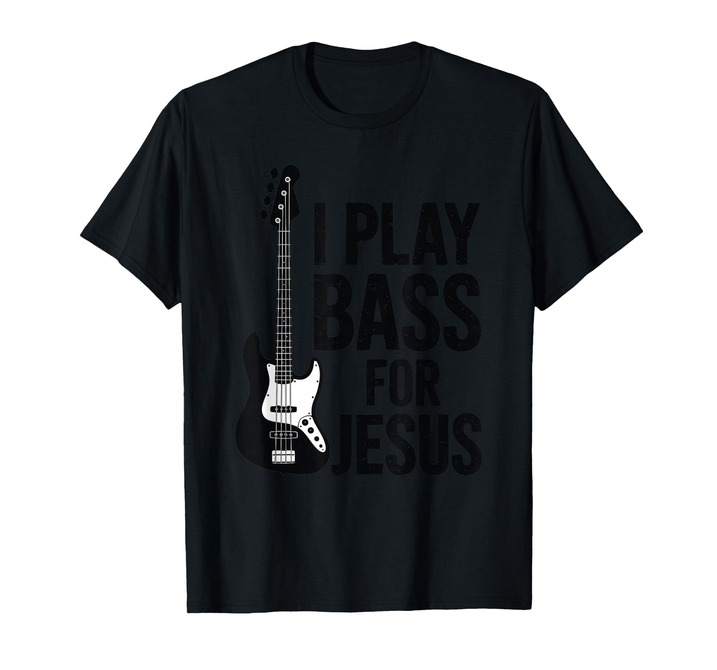 I Play Bass for Jesus Worship Band Christian T-Shirt