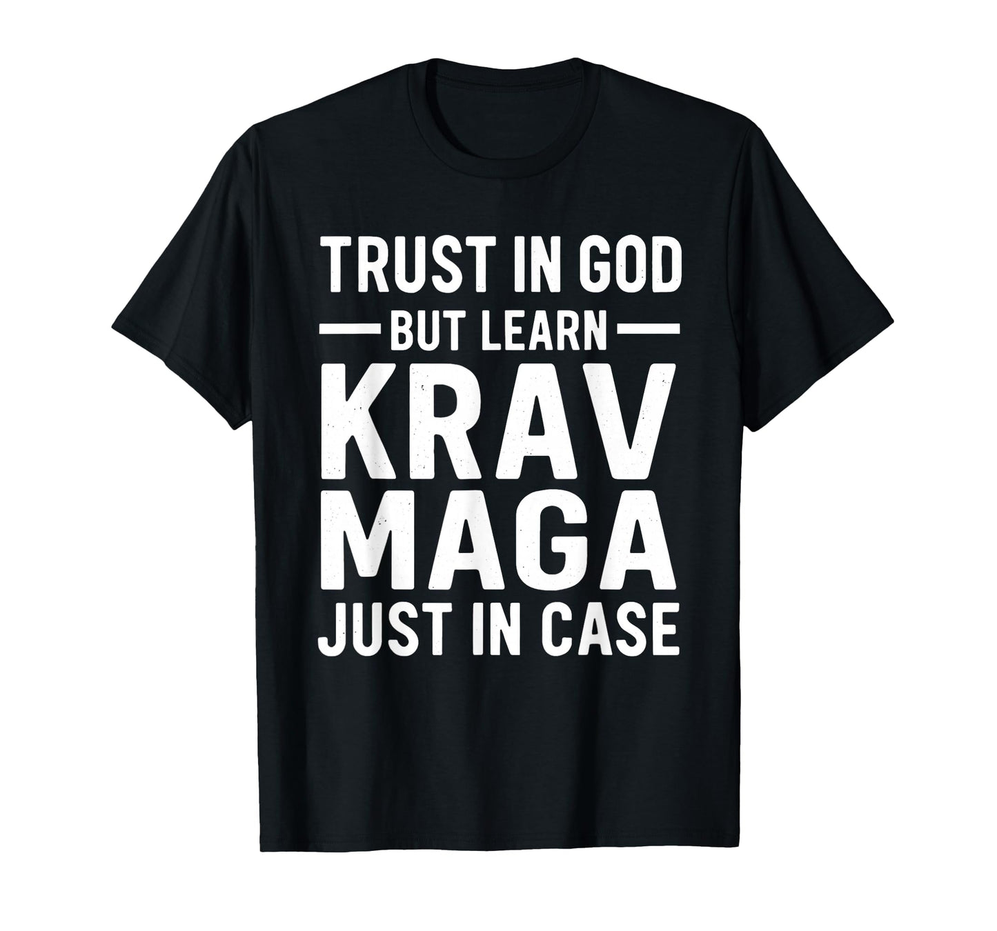 Trust in God But Learn Krav MAGA Just in Case T-Shirt