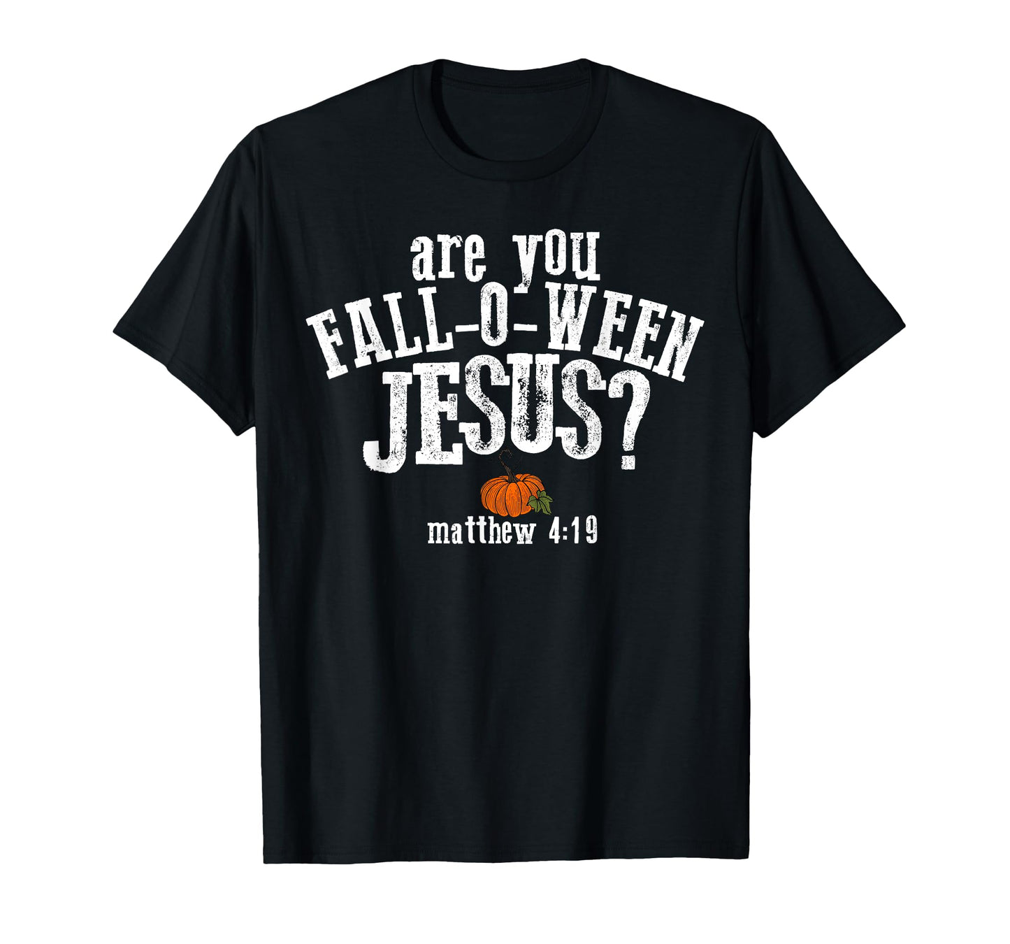 are You Fall-o-ween Jesus Matthew 4:19 Christian Halloween T-Shirt