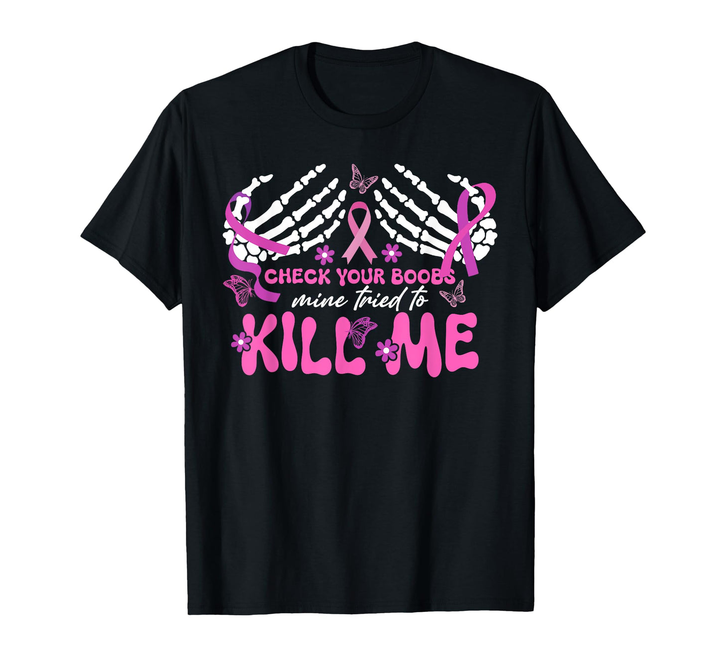 Check Your Boobs Mine Tried To Kill Me Breast Cancer Womens T-Shirt
