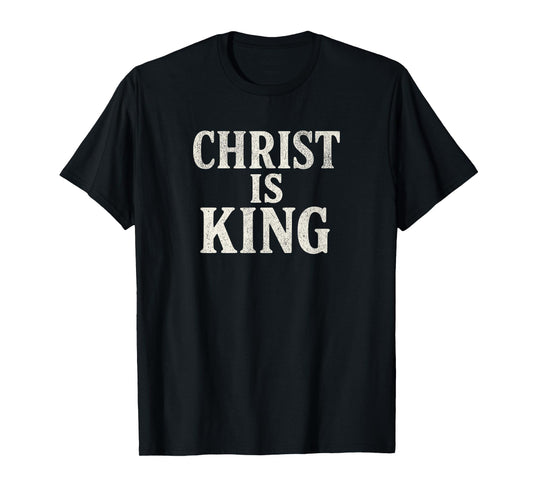 Christ is King | Bold Christian Faith Apparel T-Shirt