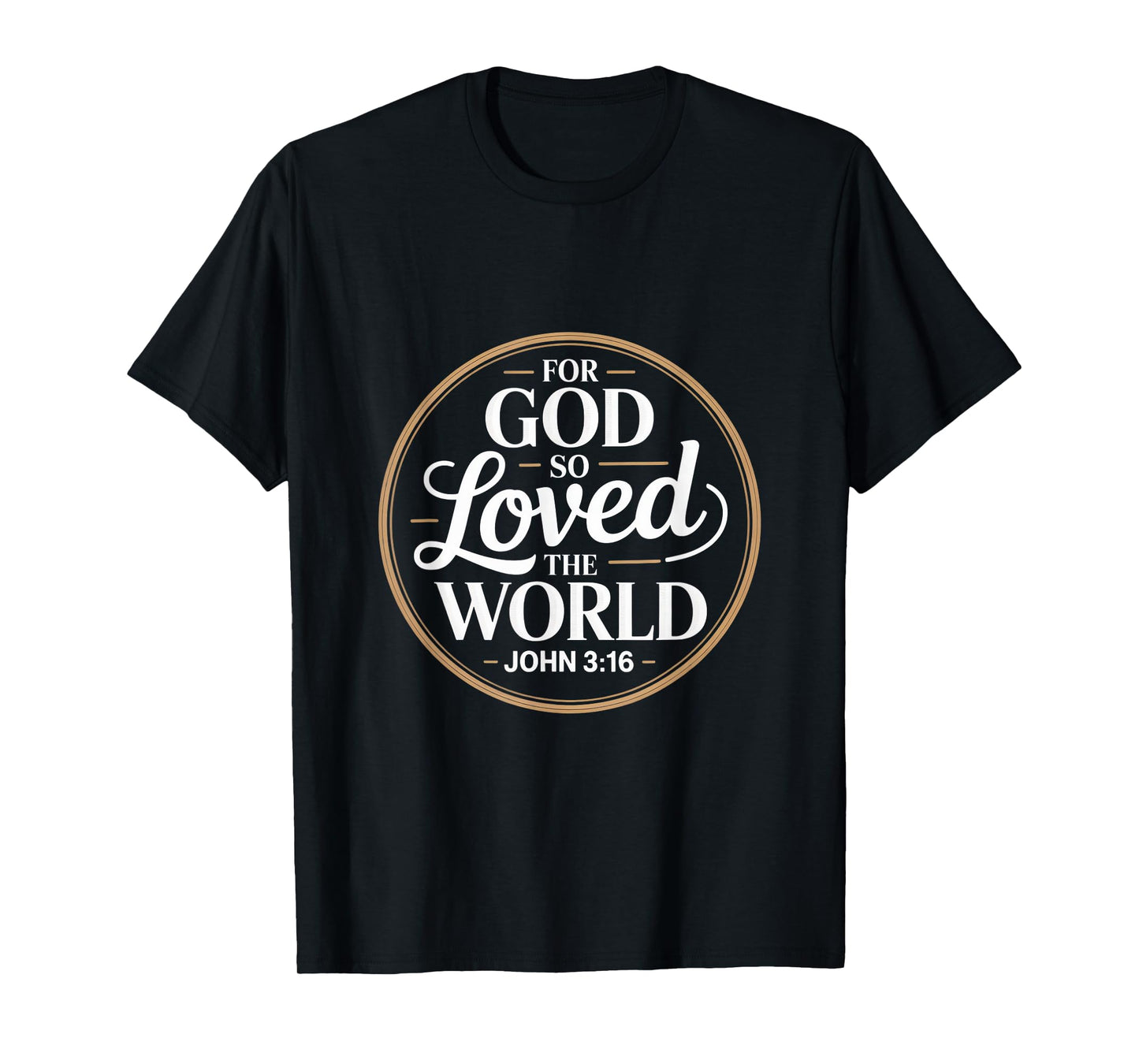 for God So Loved The World John 3 16 Bible Verse T-Shirt