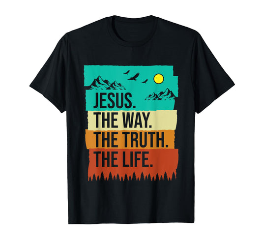 Jesus The Way The Truth The Life Faith Bible Christians T-Shirt