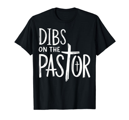 Dibs On The Pastor T-Shirt