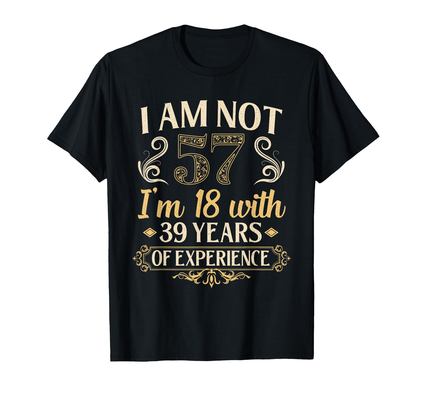 Vintage 57th Birthday Gifts I'm Not 57 Years Old Birthday T-Shirt