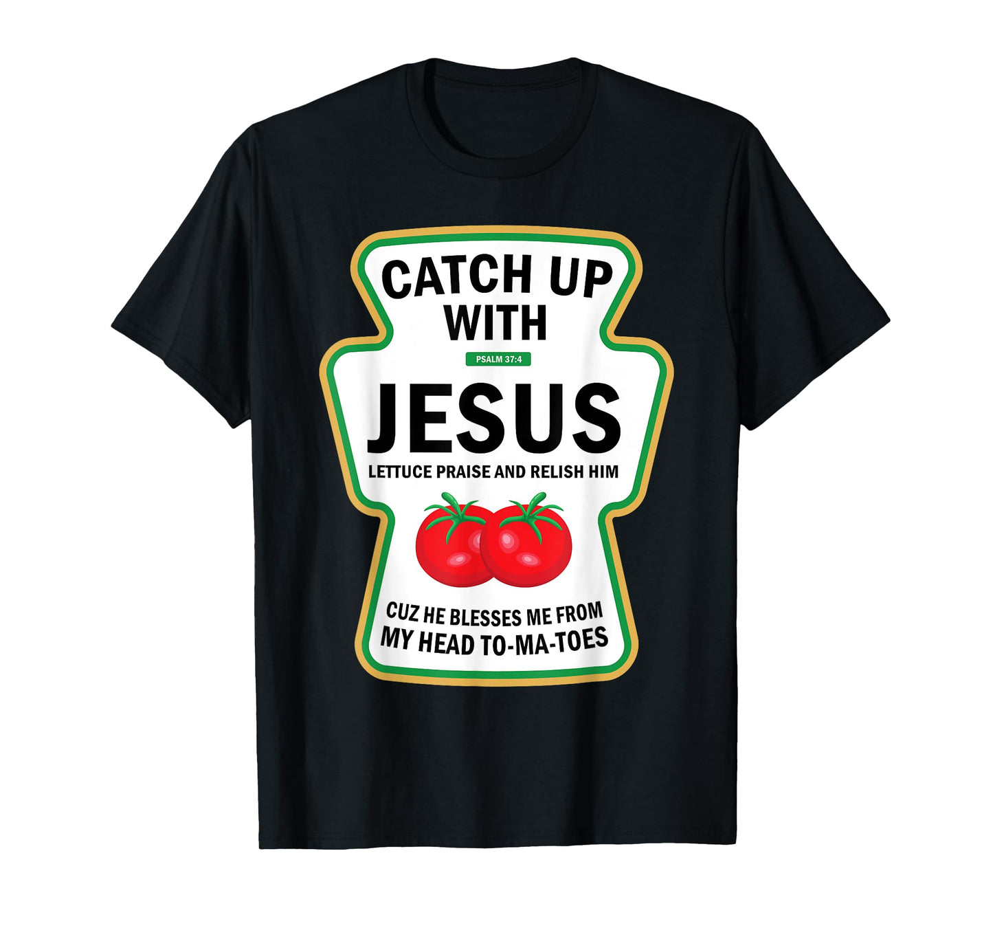 Catch Up With Jesus Funny Christian Ketchup Pun Food Meme T-Shirt