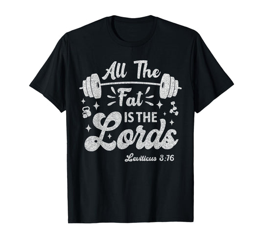 All The Fat Is The Lords Funny Christian Workout Gym Vintage T-Shirt