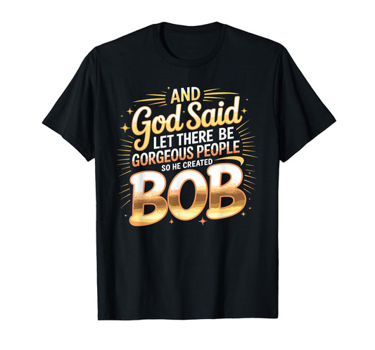 And God Said So He Created BOB T-Shirt Name Funny BOB T-Shirt