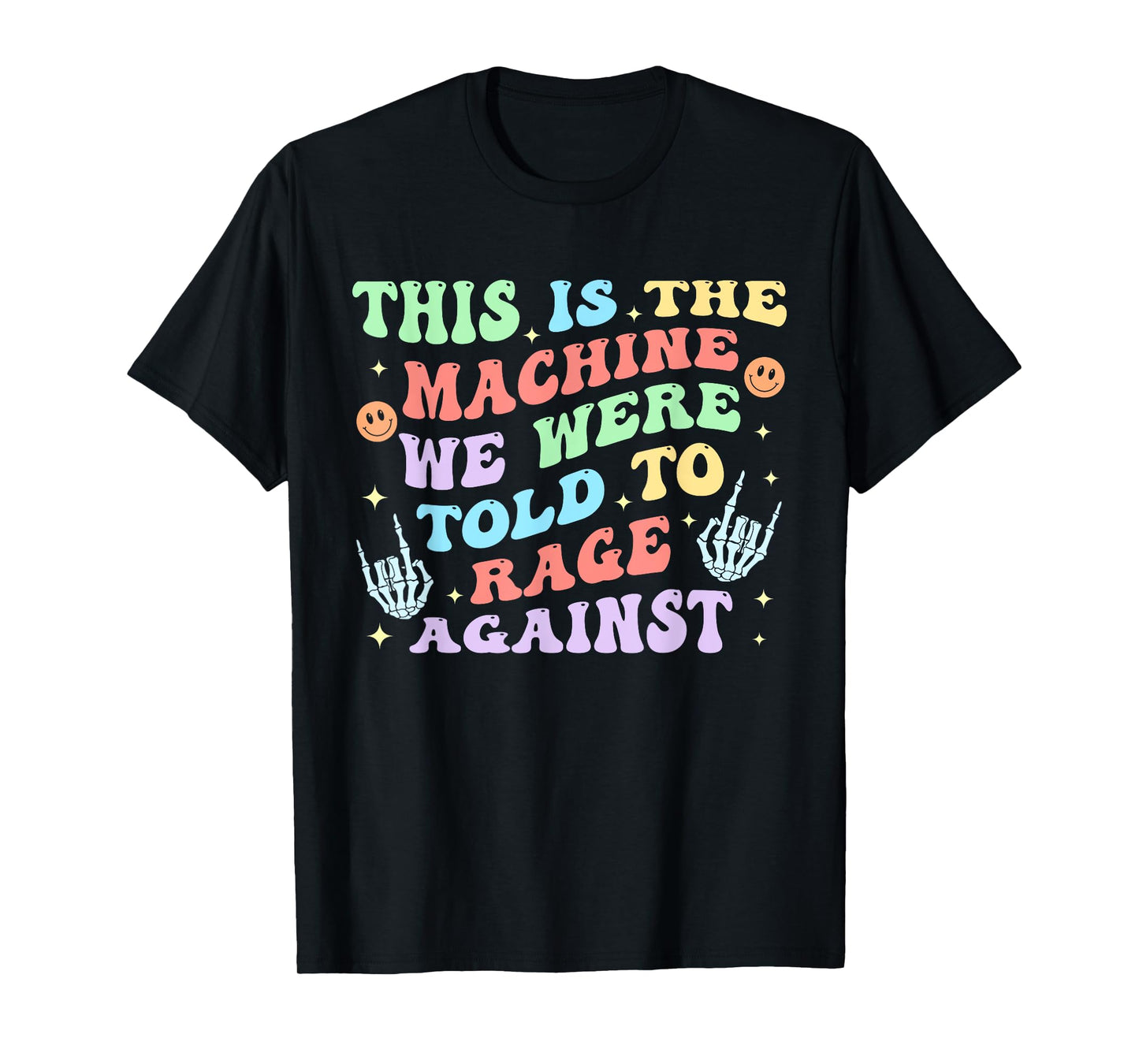 This Is The-Machine We Were Told To Rage Against Quote T-Shirt
