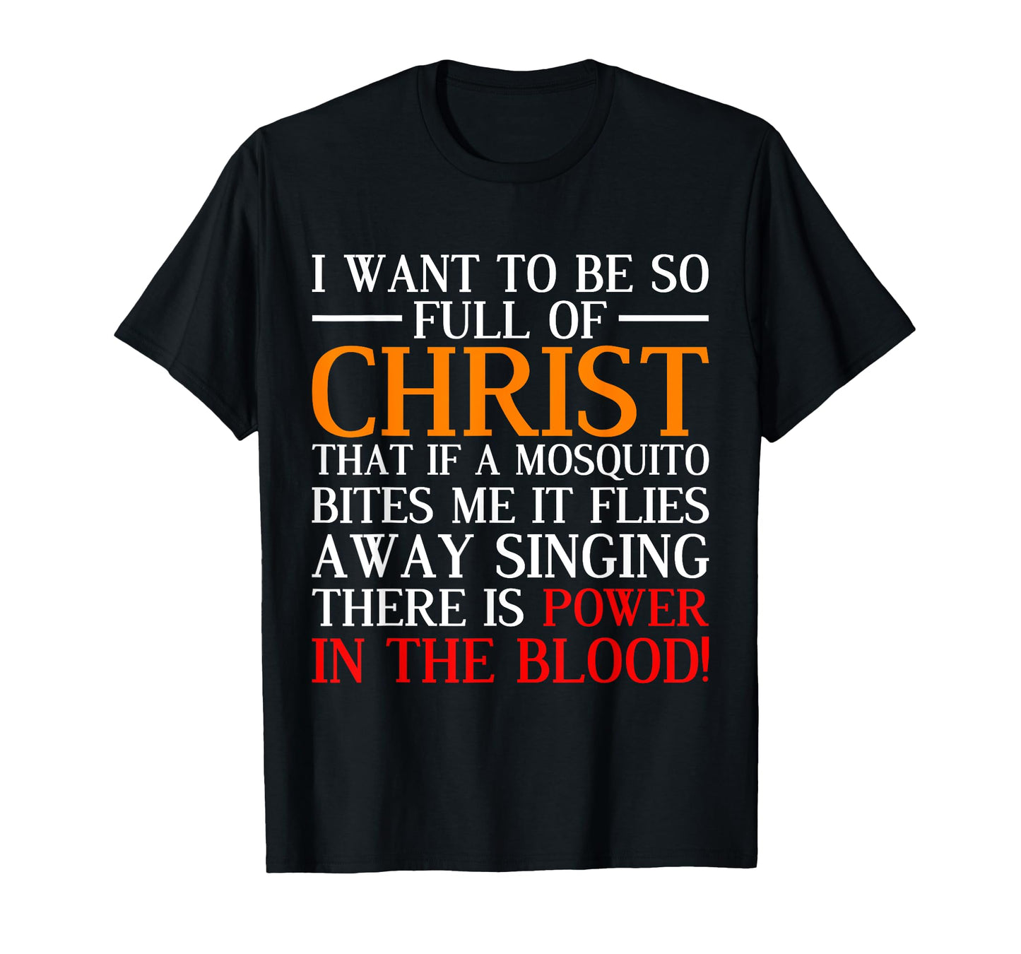 I Want To Be So Full Of Christ Funny Christian Prayer T-Shirt