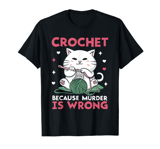 Crochet Because Murder Is Wrong Funny Cat Knits Men Women T-Shirt