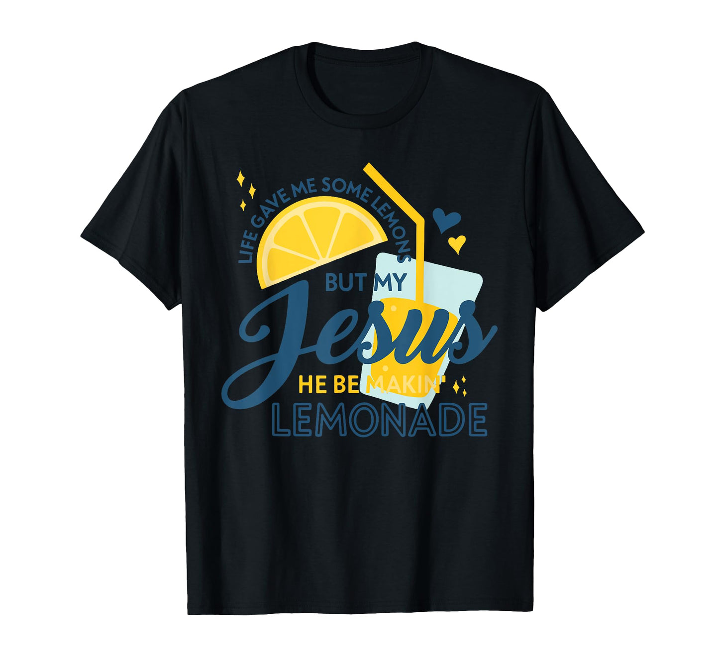 Life Gave Me Lemons But My Jesus Made Lemonade T-Shirt