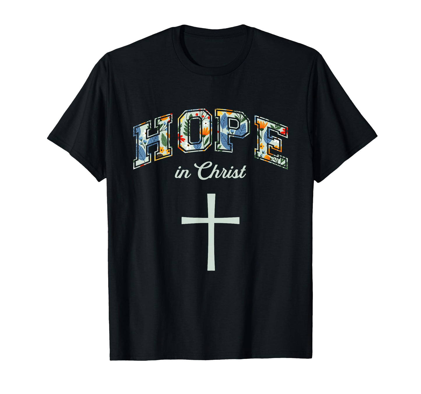 Hope in Christ Cross Christians Religion Bible Scripture T-Shirt