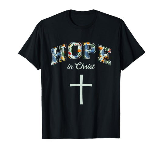 Hope in Christ Cross Christians Religion Bible Scripture T-Shirt