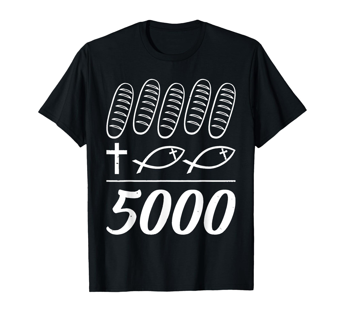 2 Fish 5 Loaves Feed 5000 Bible For Men Women T-Shirt