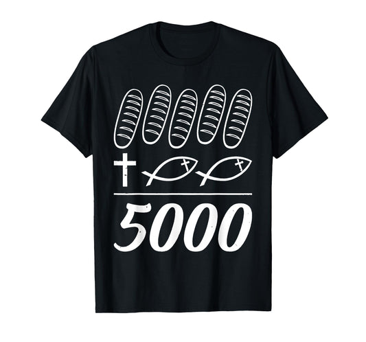 2 Fish 5 Loaves Feed 5000 Bible For Men Women T-Shirt