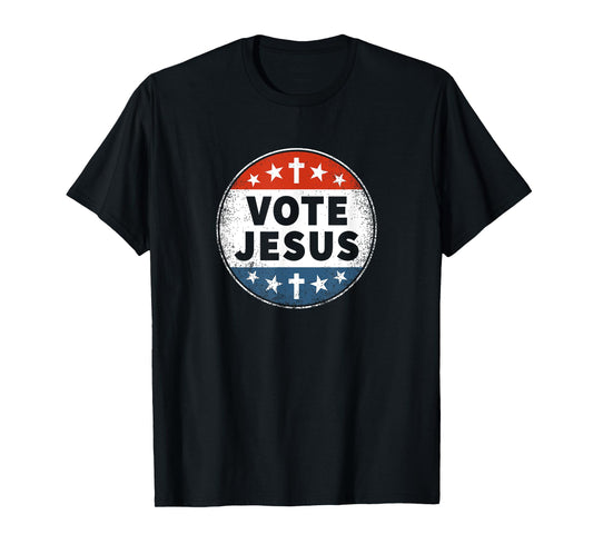 Vote Jesus - Novelty Faith Patriotic T-Shirt