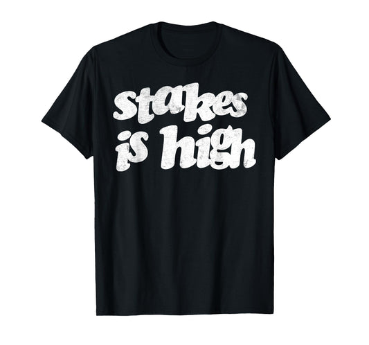 Vintage Strong Quote Stakes Is High T-Shirt