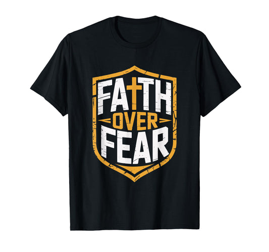 Faith Over Fear Christian Strength and Courage T-Shirt