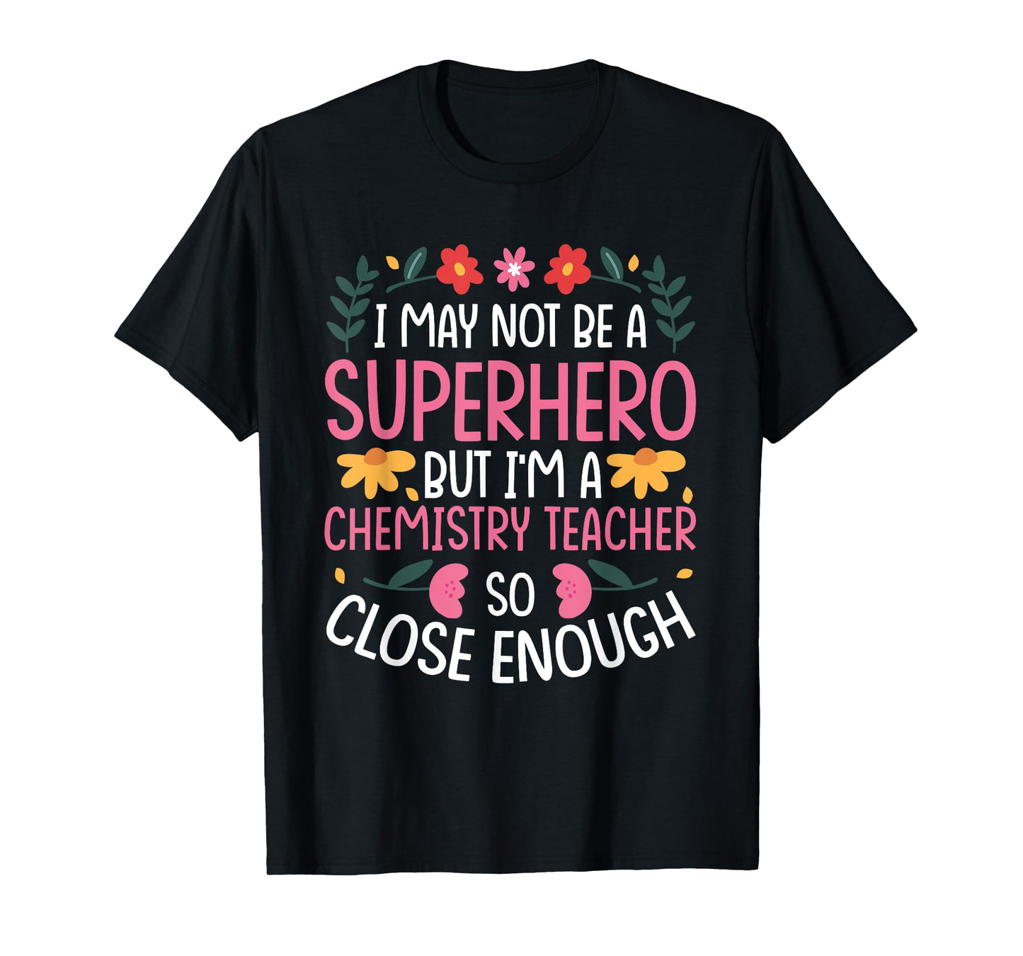 Chemistry Teacher Job Funny Hero Quote T-Shirt