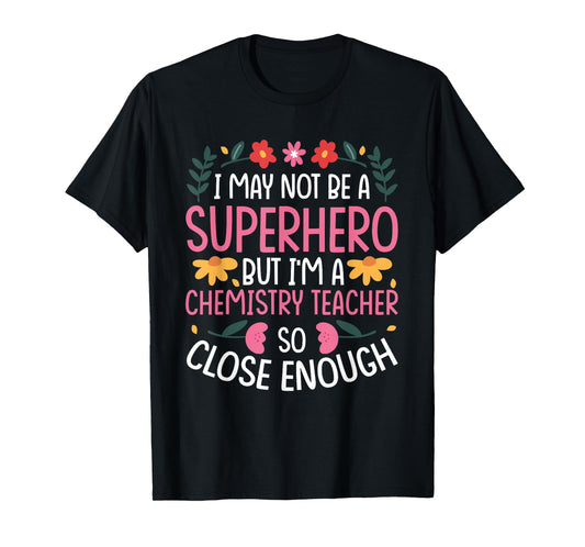 Chemistry Teacher Job Funny Hero Quote T-Shirt