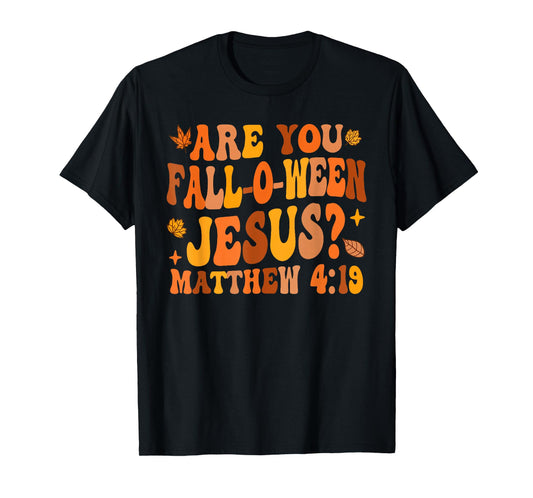 are You Fall O Ween Jesus Christian T-Shirt