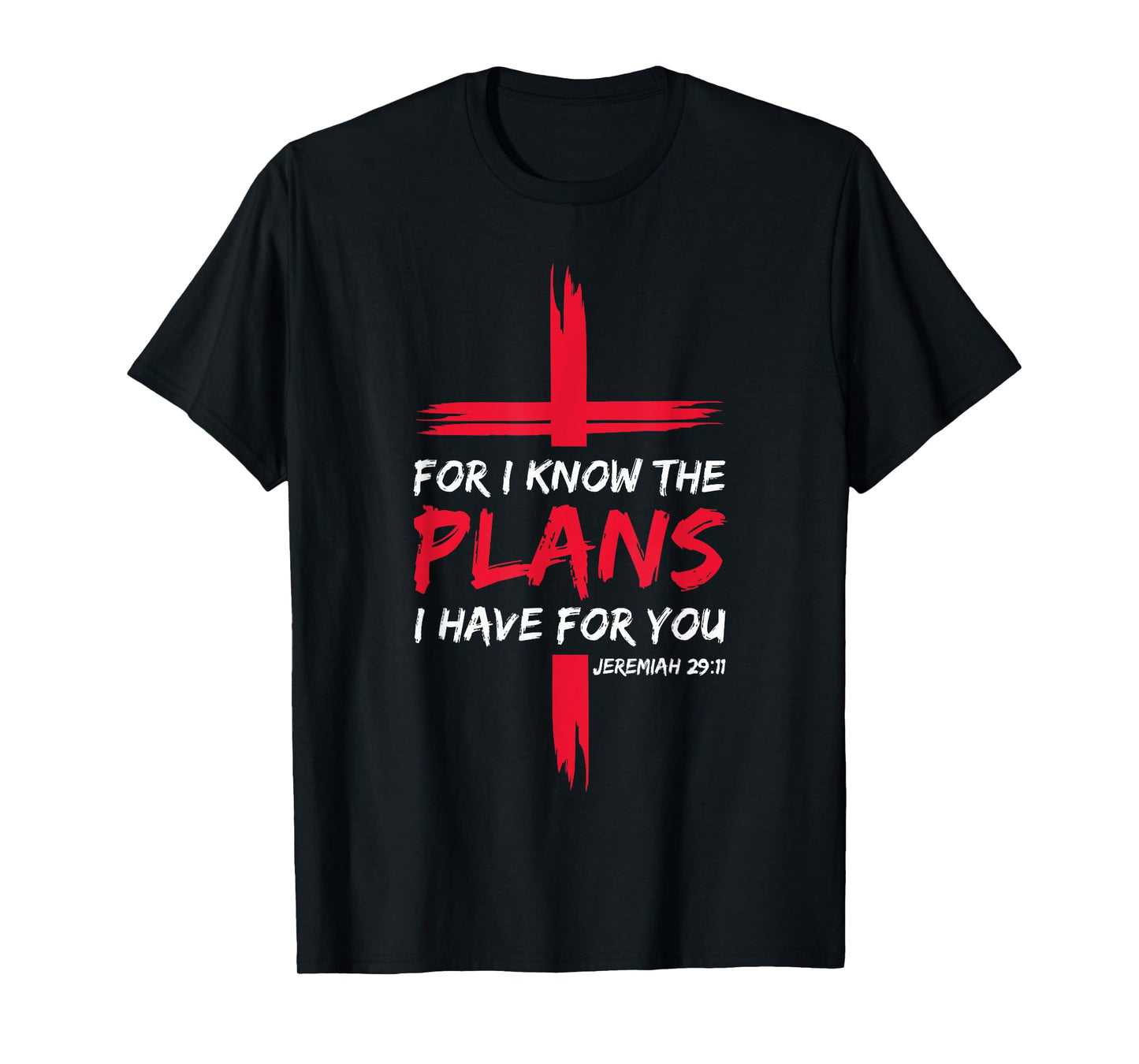 For I Know The Plans I Have For You Bible Cross Christian T-Shirt