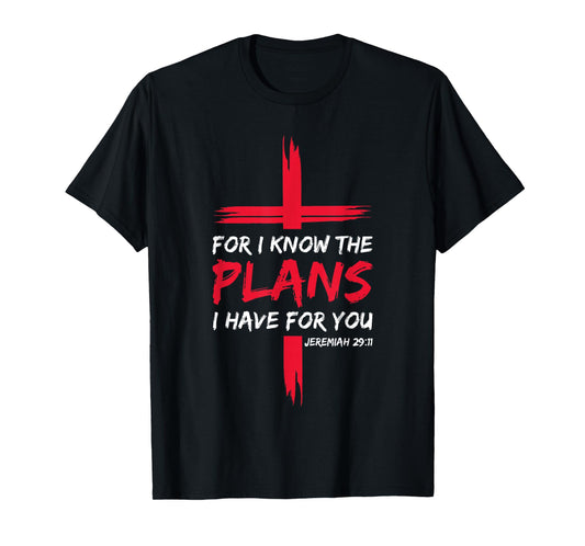 For I Know The Plans I Have For You Bible Cross Christian T-Shirt