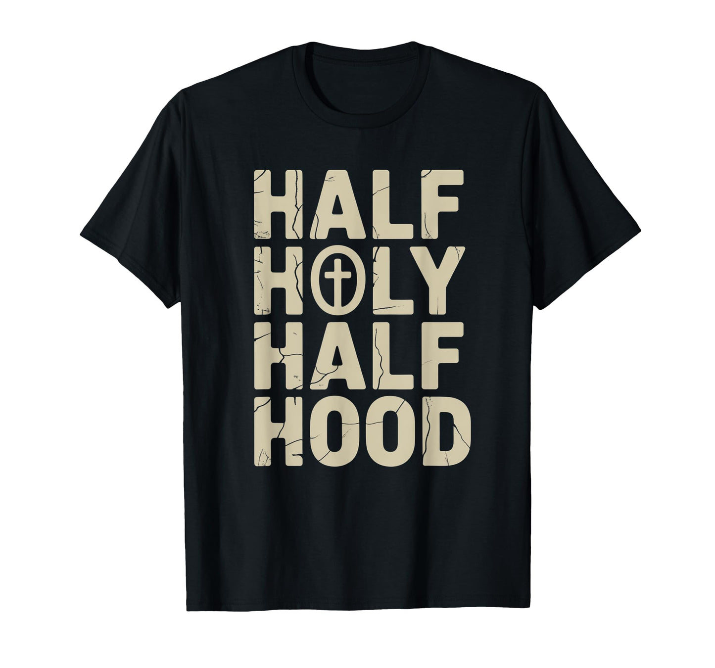 Fife Life Half Holy Half Hood Jesus God Christian Bible T-Shirt