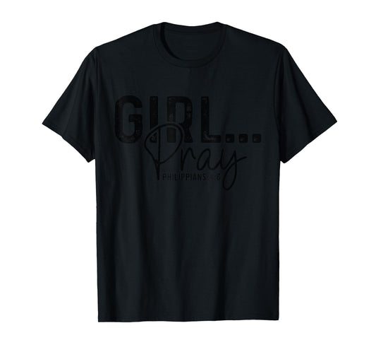 Girls Pray - Philippians Bible Verse Womens Christian Prayer T-Shirt