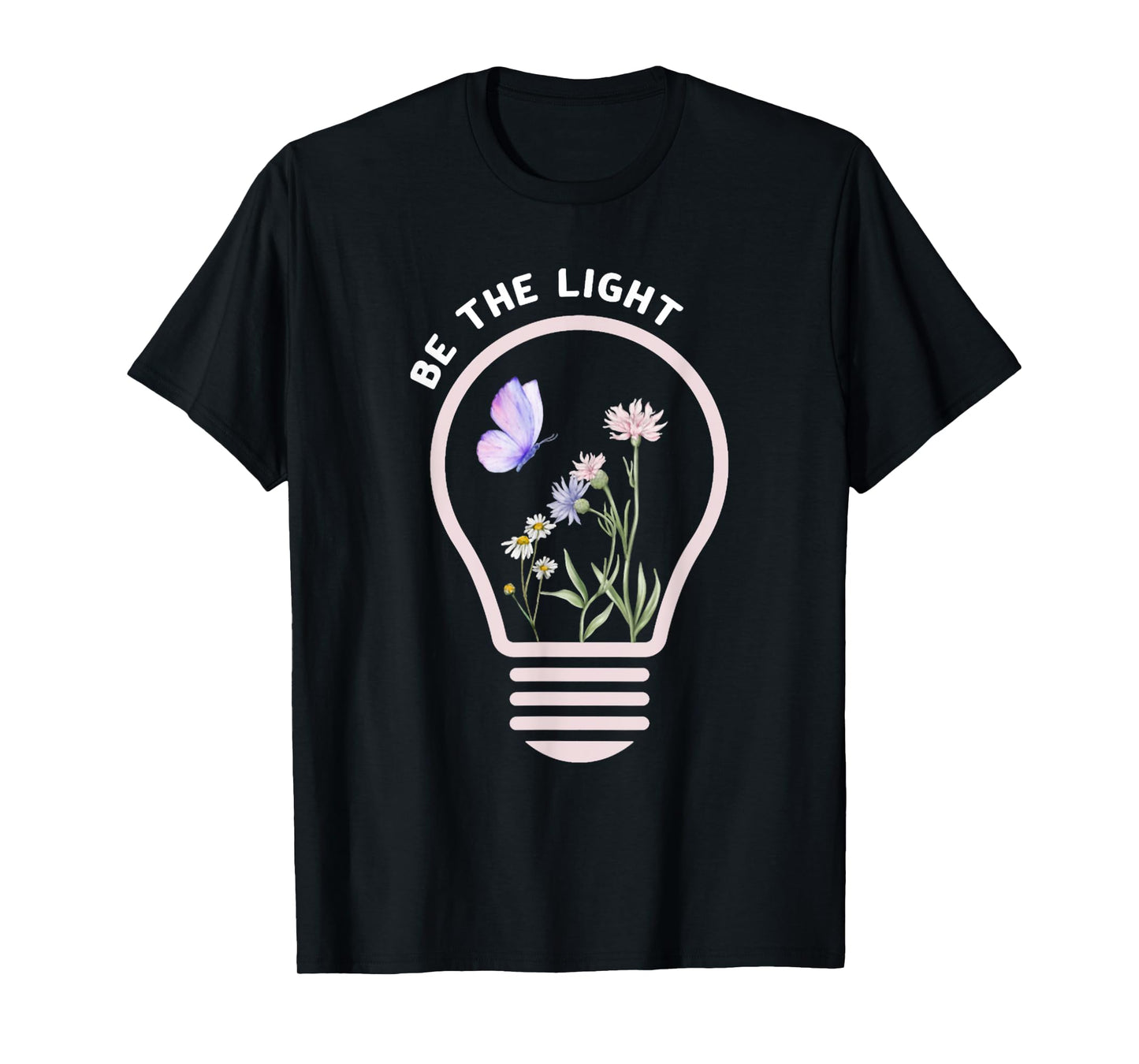 Be The Light Christ Butterfly Flower Jesus Quotes T-Shirt