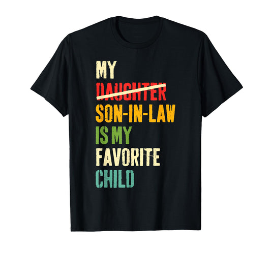 My Son In Law Is My Favorite Child Humor Fathers Day Retro T-Shirt