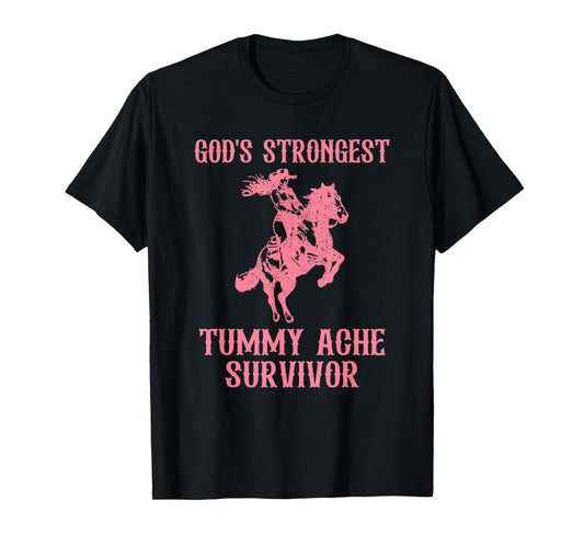 God's Strongest Tummy Ache Survivor Funny Design T-Shirt