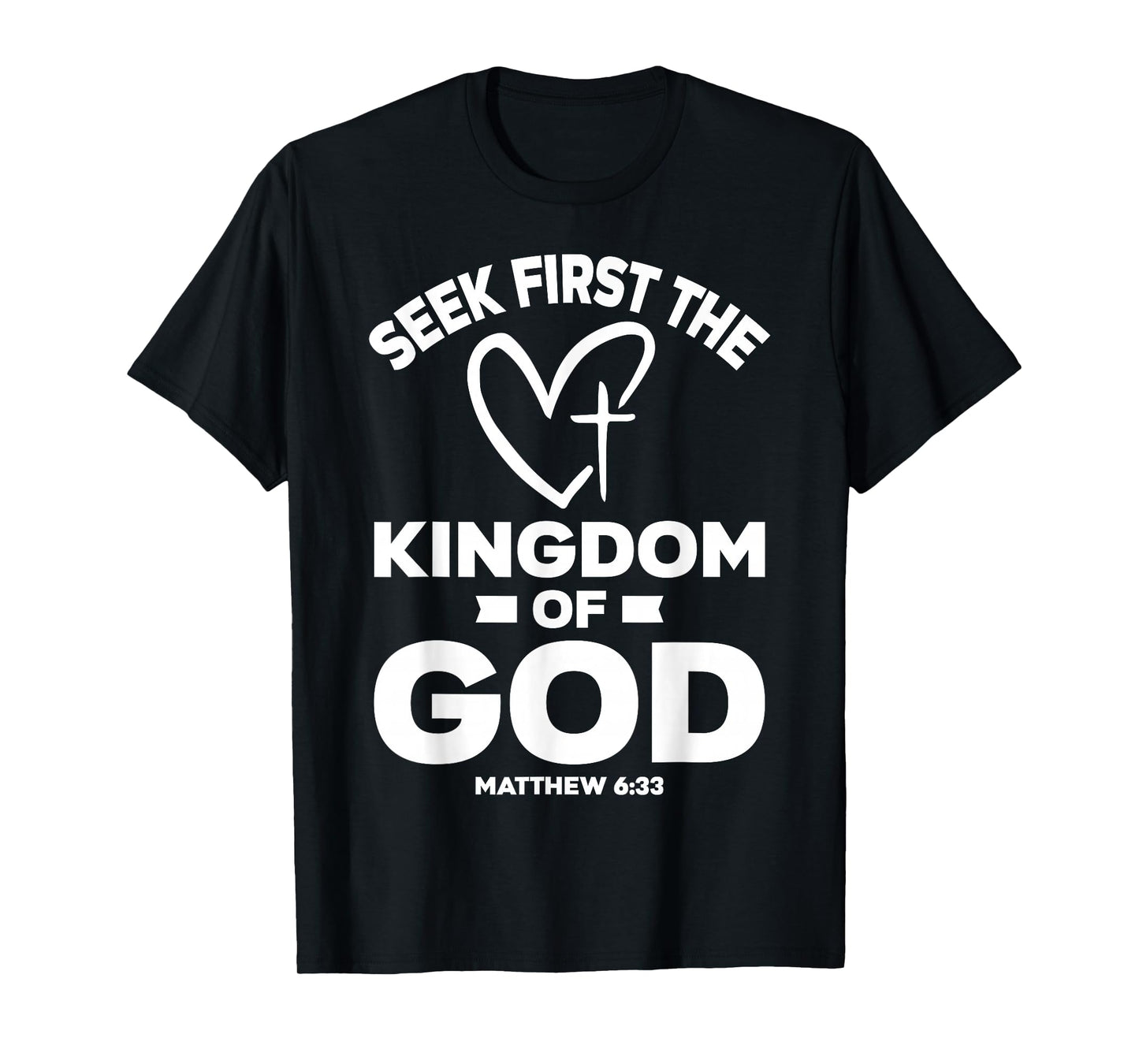 Bible Verse Seek First The Kingdom of GOD Christian T-Shirt