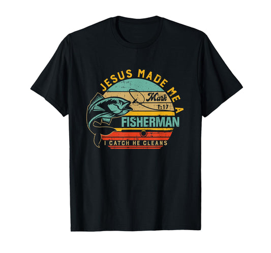 Jesus Made Me A Fisher Of Man Christian Gift For Fathers day T-Shirt