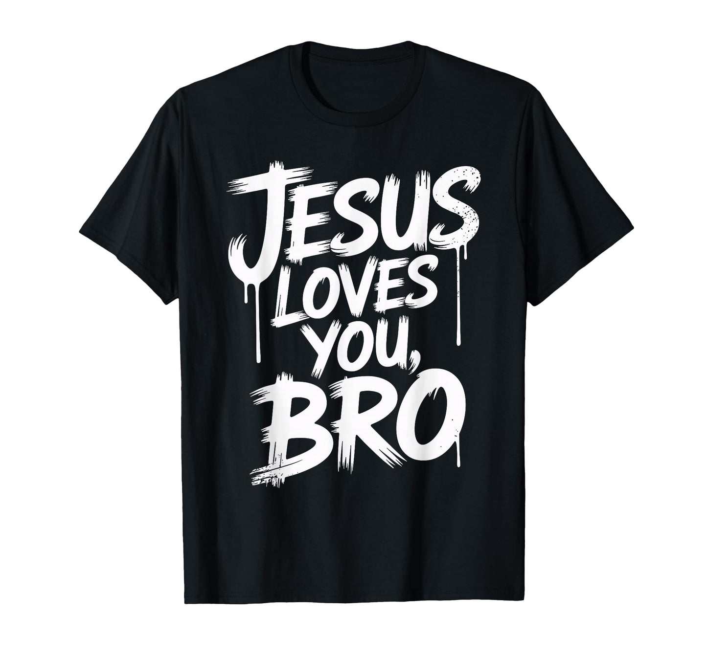 Jesus Loves You Bro Inspirational Quote Christian T-Shirt
