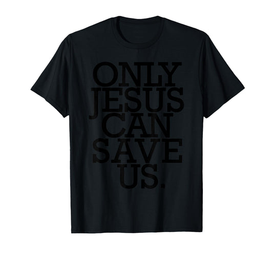 Vintage Funny Only Jesus Can Save Us Christ Religious T-Shirt
