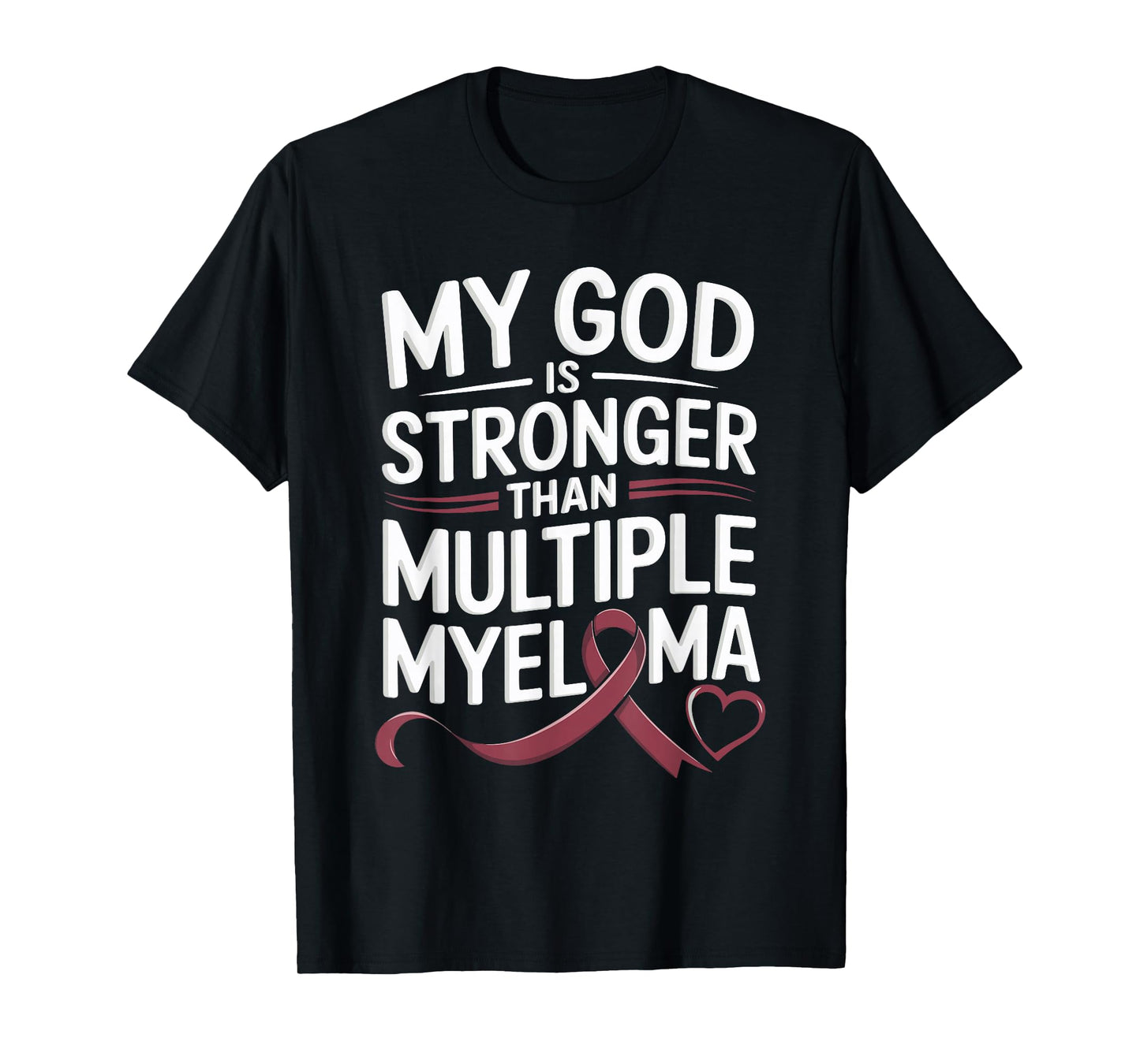 My God Is Stronger Than Multiple Myeloma T-Shirt