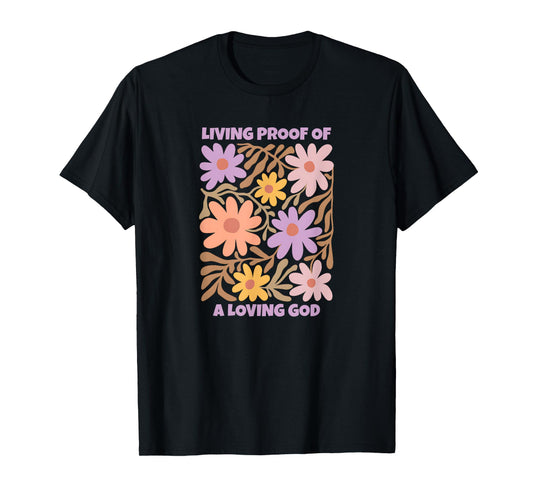 Living Proof of a Loving God Retro Floral Christian Faith T-Shirt