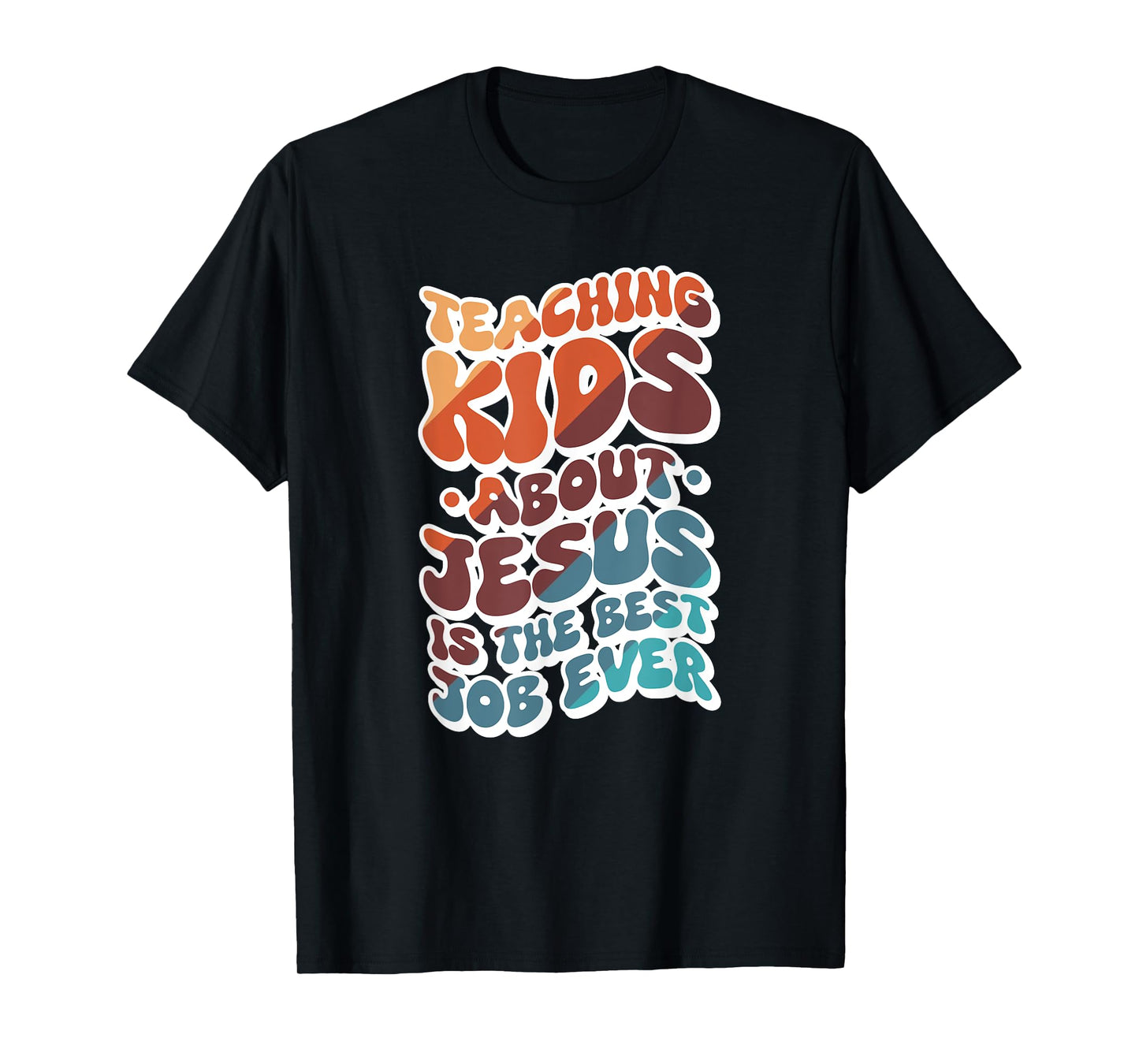 Teaching Kids About Jesus Is The Best Job Ever T-Shirt
