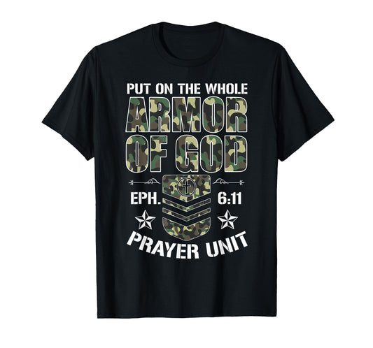 Put On The Whole Armor Of God Eph. 611 Prayer Unit Christ T-Shirt