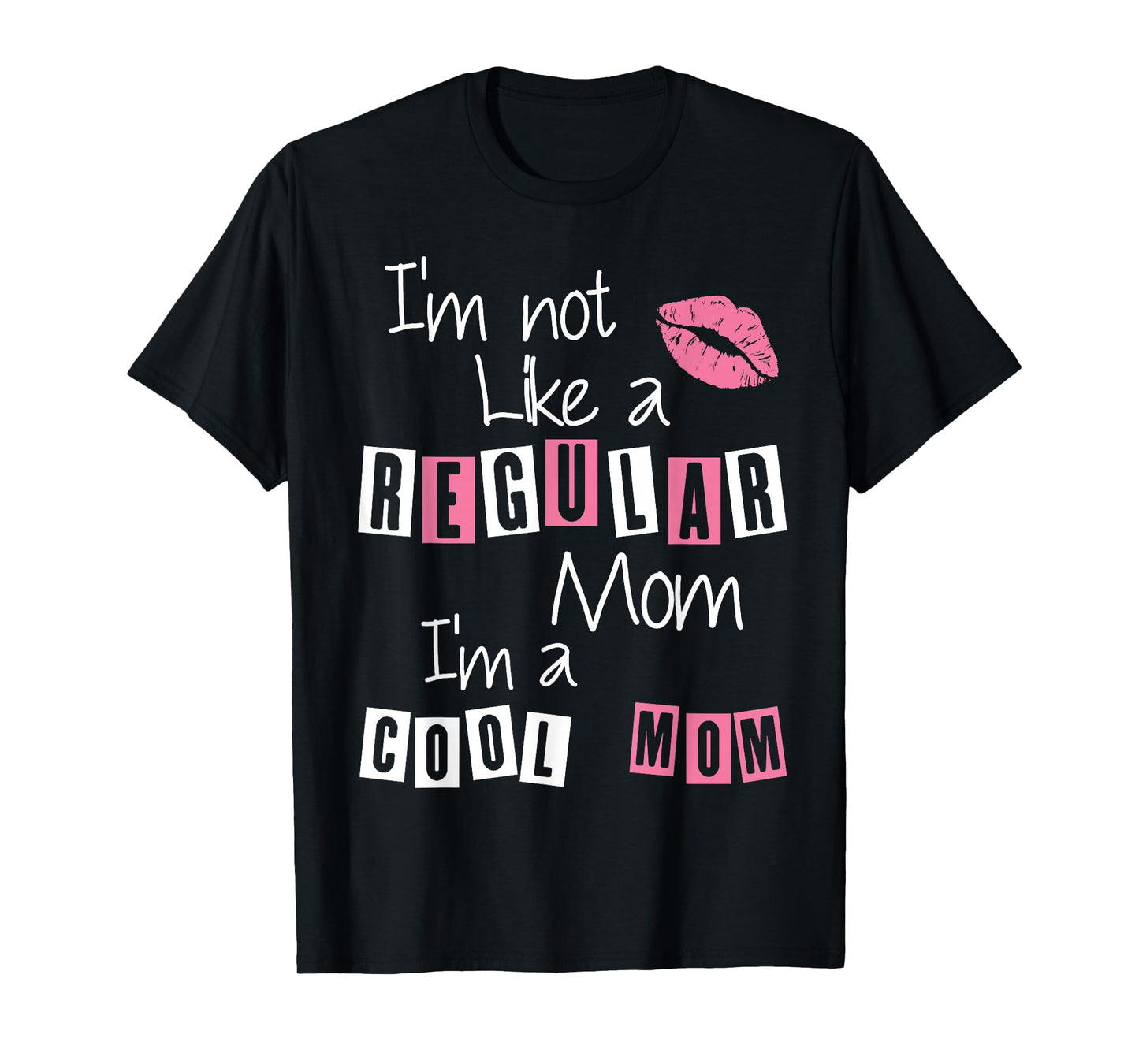 I'm Not Like A Regular Mom I'm A Cool-Mom Funny Mothers Day T-Shirt