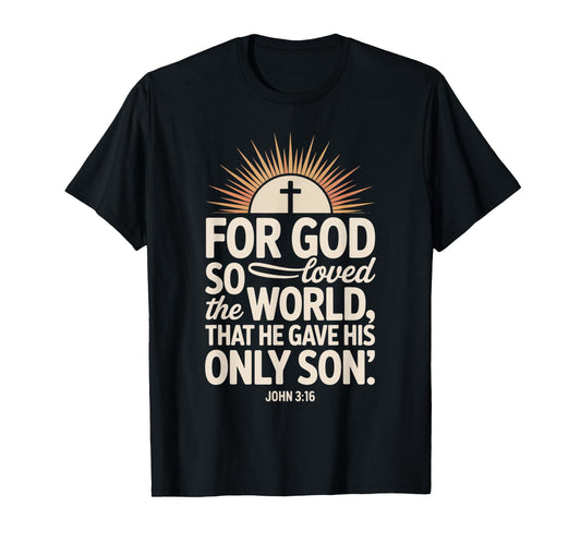 for God So Loved The World Only Son John 3:16 Christian T-Shirt