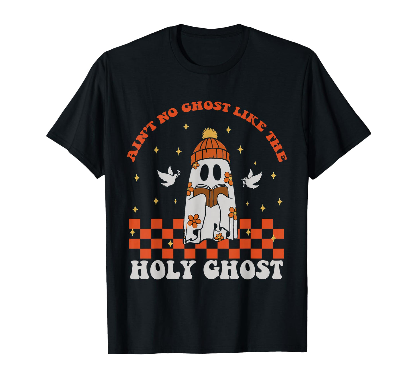 Groovy Ain’t No Ghost Like The Holy Christian Halloween T-Shirt