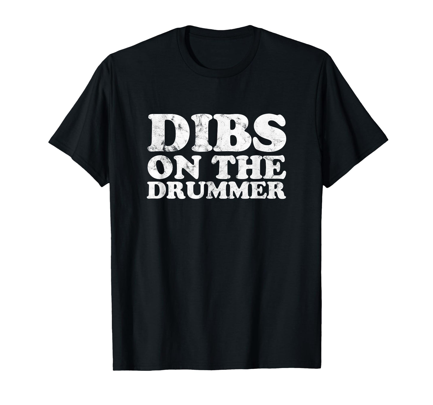 Dibs on the Drummer Funny Band Fan Quote Vintage distressed T-Shirt