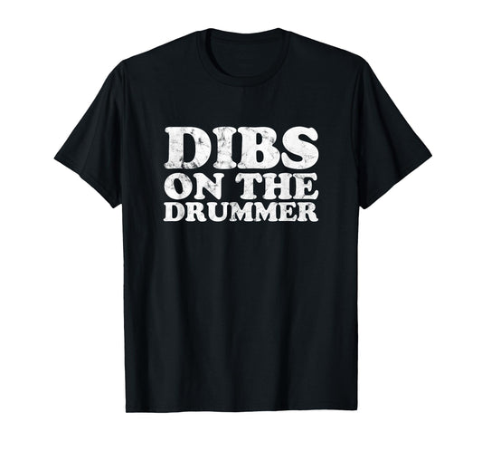 Dibs on the Drummer Funny Band Fan Quote Vintage distressed T-Shirt