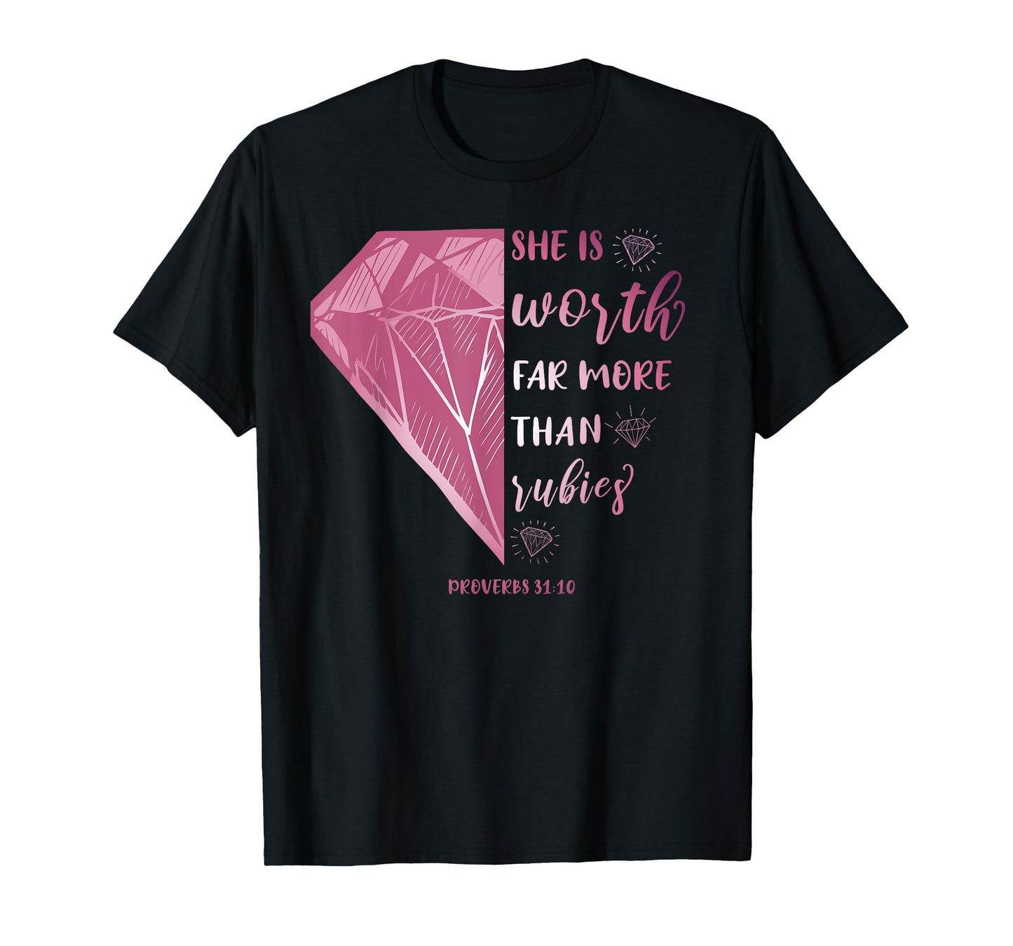 She Is Worth Far More Than Rubies Proverbs 31:10 Christian T-Shirt