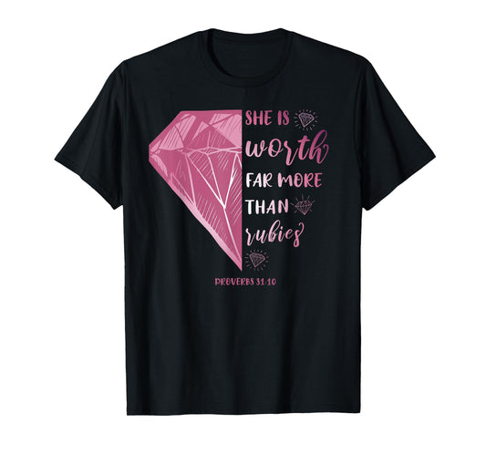 She Is Worth Far More Than Rubies Proverbs 31:10 Christian T-Shirt