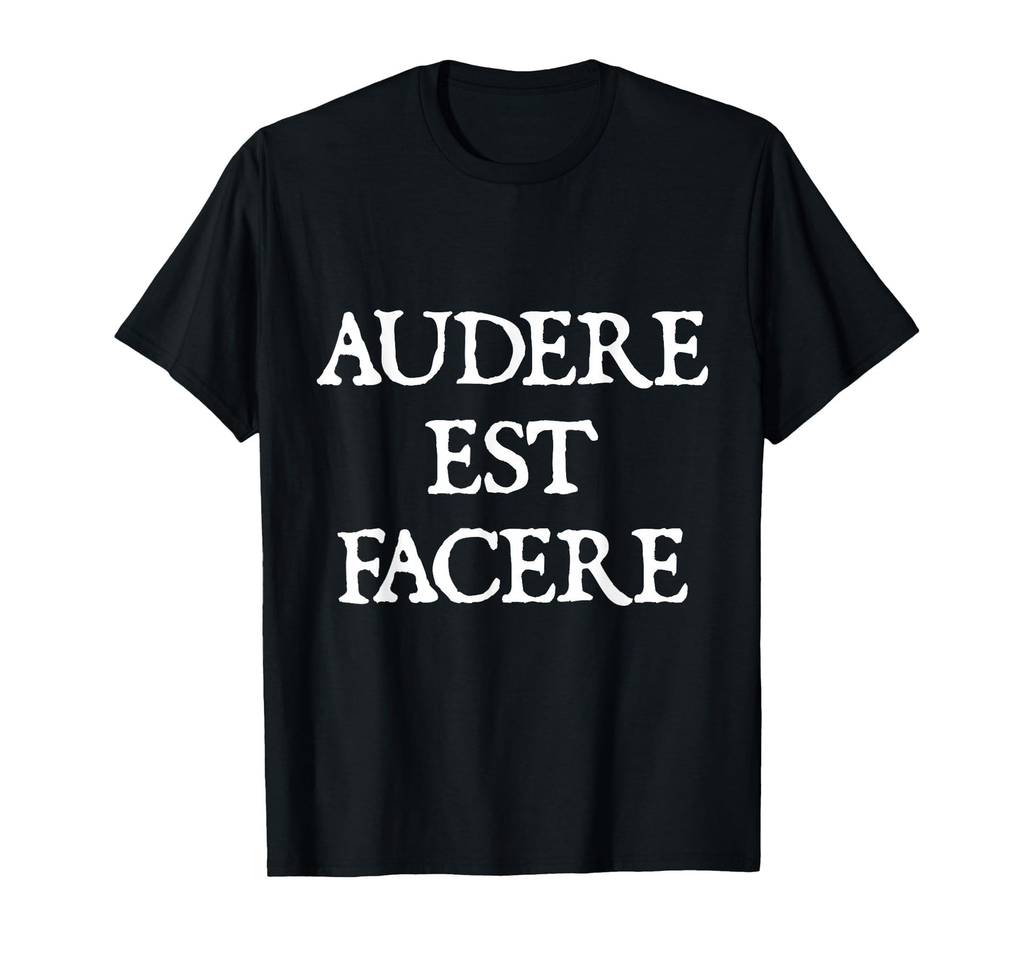 Audere Est Facere T-Shirt